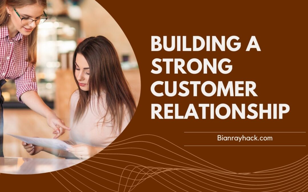 Building a Strong Customer Relationship