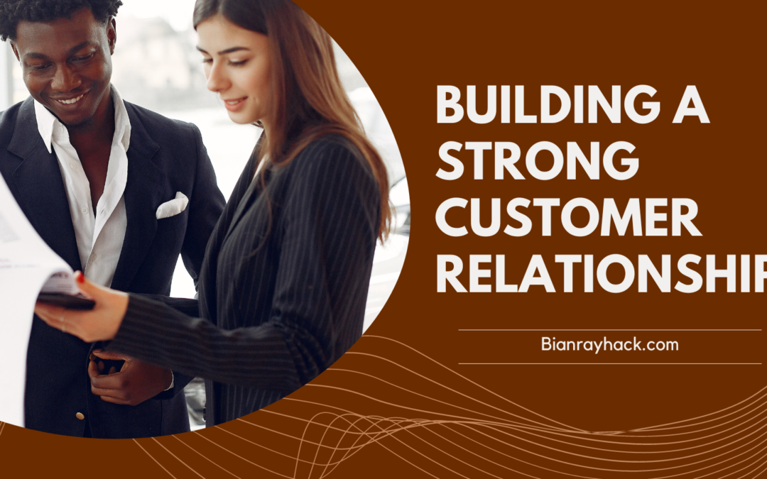 Building a Strong Customer Relationship