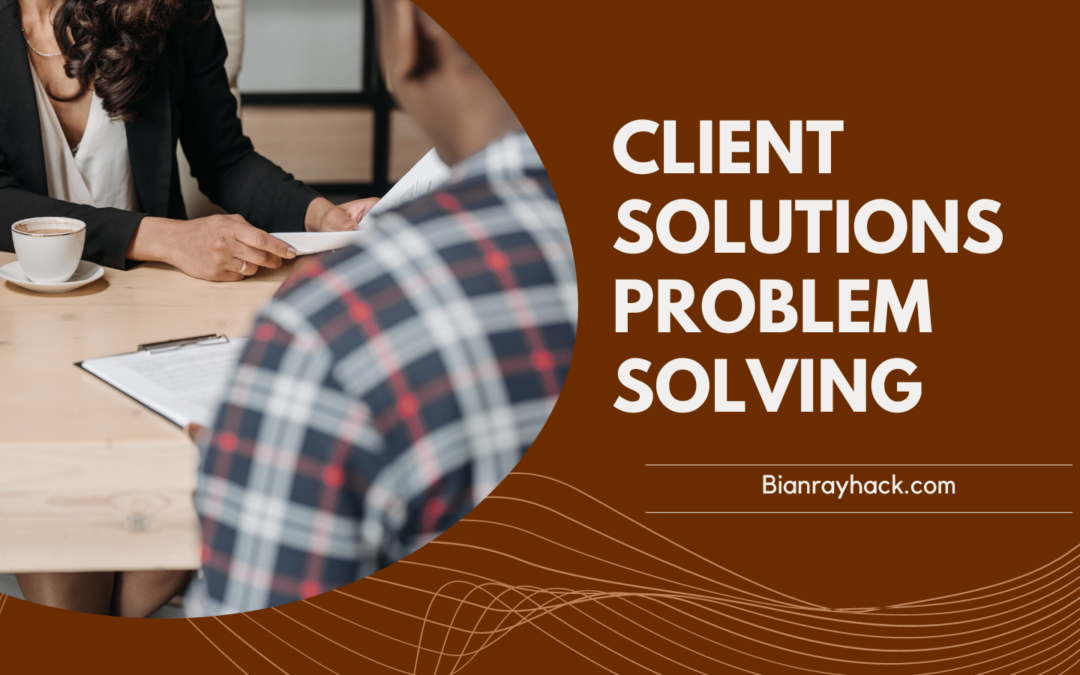Client Solutions Problem Solving